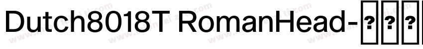 Dutch8018T RomanHead字体转换